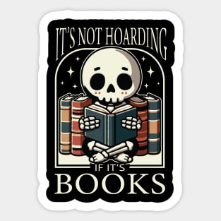 It's Not Hoarding If It's Books Reading Skeleton Sticker